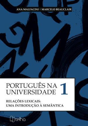 Português na Universidade Vol. I - Relações lexicais: uma introdução à semântica