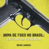 Arma de Fogo no Brasil