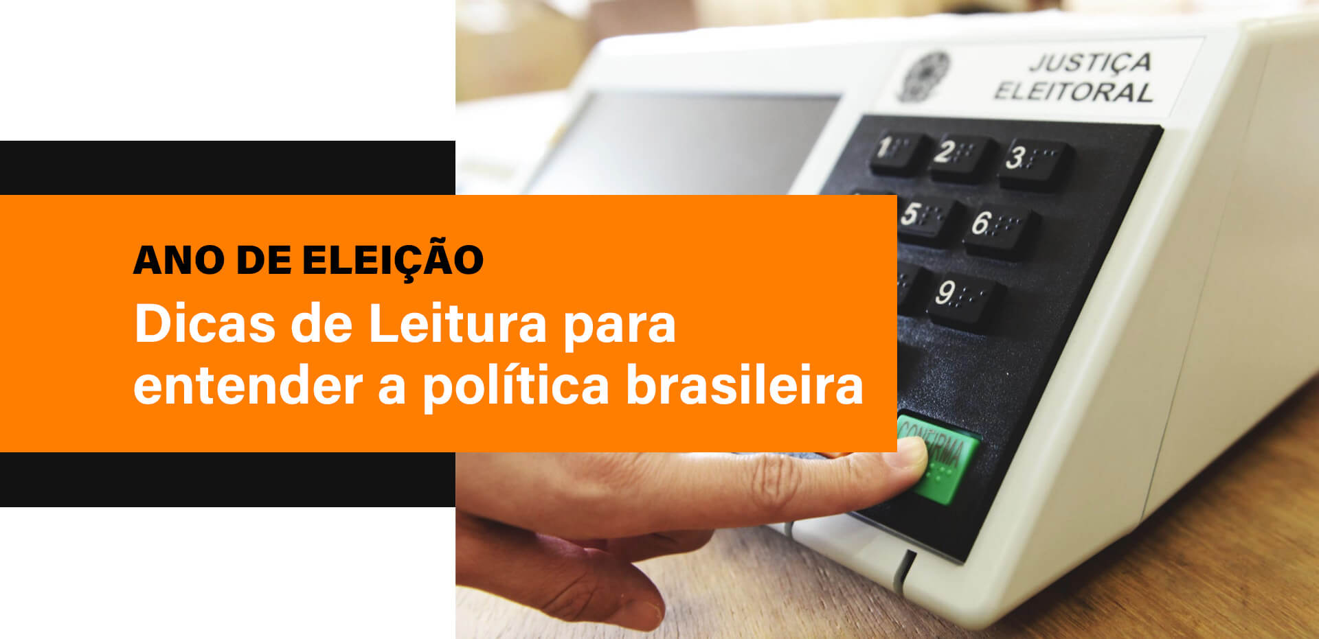 Ano de eleição dicas de leitura para entender a política brasileira Ano de eleição dicas de leitura para entender a política brasileira