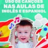 Uso de canções nas aulas de inglês e espanhol