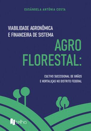 Viabilidade Agronomica e financeira de Sistema